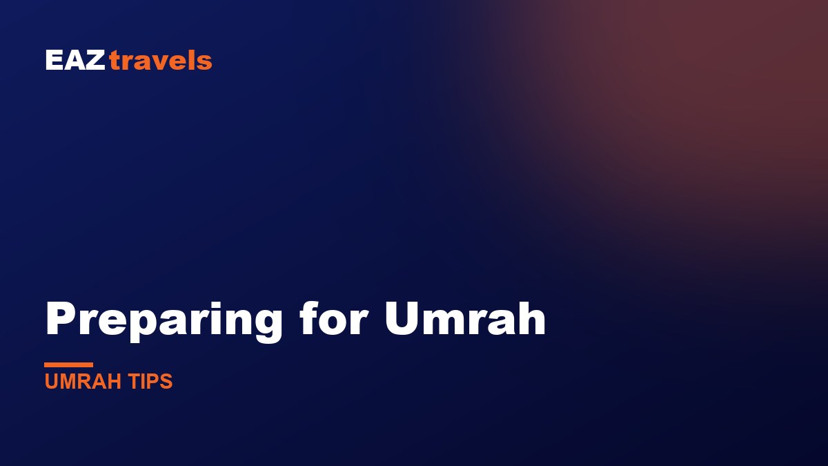 How to Prepare for Your First Umrah